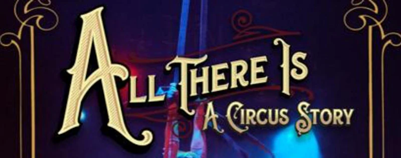 All There Is - A Circus Story — production still