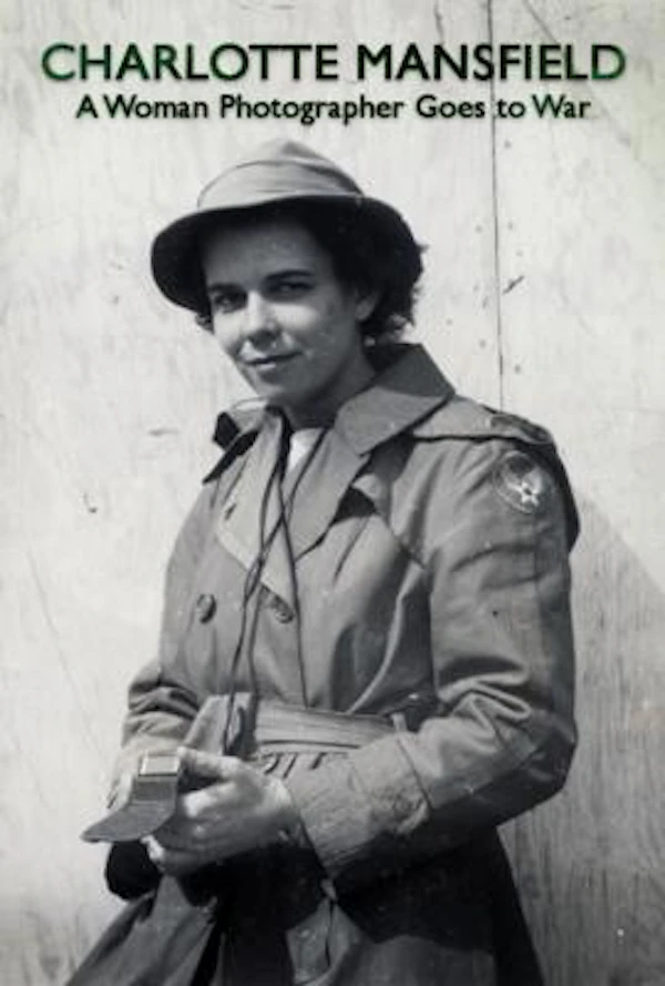 Charlotte Mansfield: A Woman Photographer Goes To War